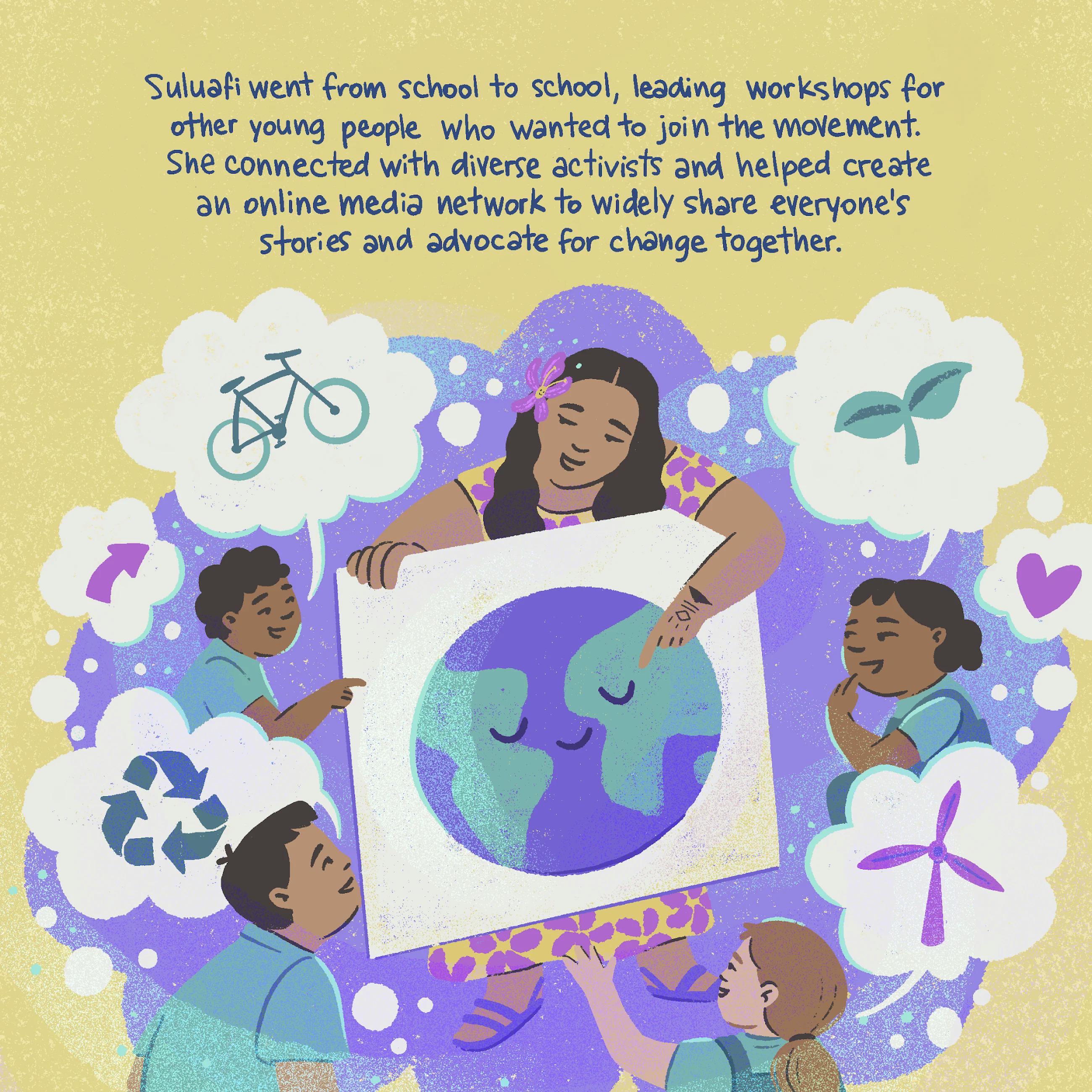 Suluafi went from school to school, leading workshops for other young people who wanted to join the movement. She connected with diverse activists and helped create an online media network to widely share everyone’s stories and advocate for change together.